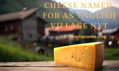 Cheese Named for an English Village NYT