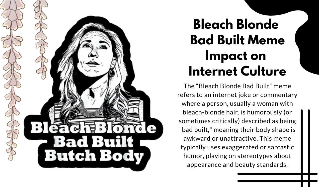 Bleach Blonde Bad Built Meme Impact on Internet Culture