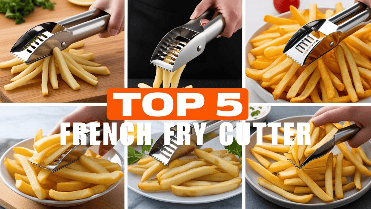 Top 5 French Fry Cutter